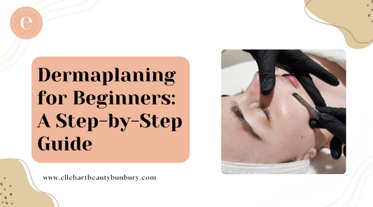 Dermaplaning for Beginners: A Step-by-Step Guide