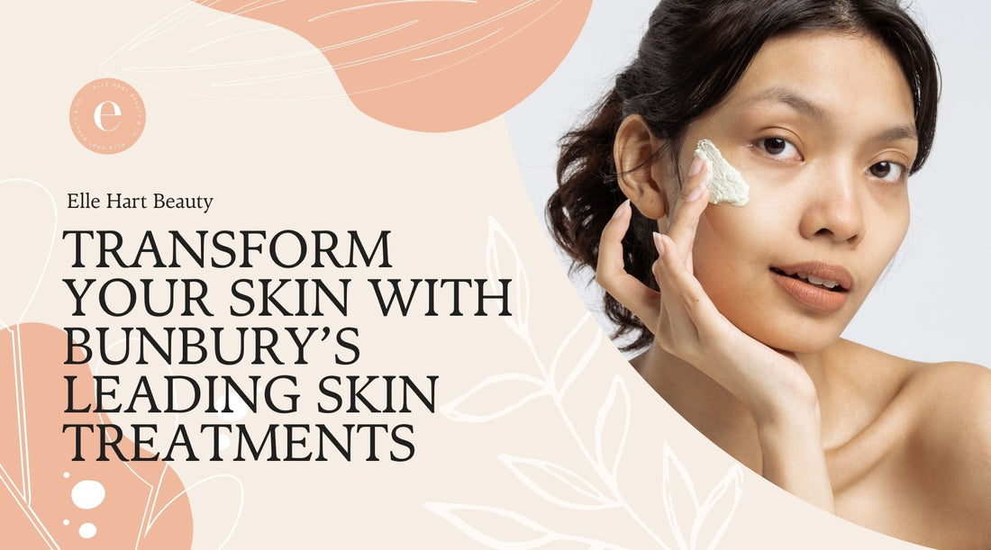 Transform Your Skin with Bunbury’s Leading Skin Treatments