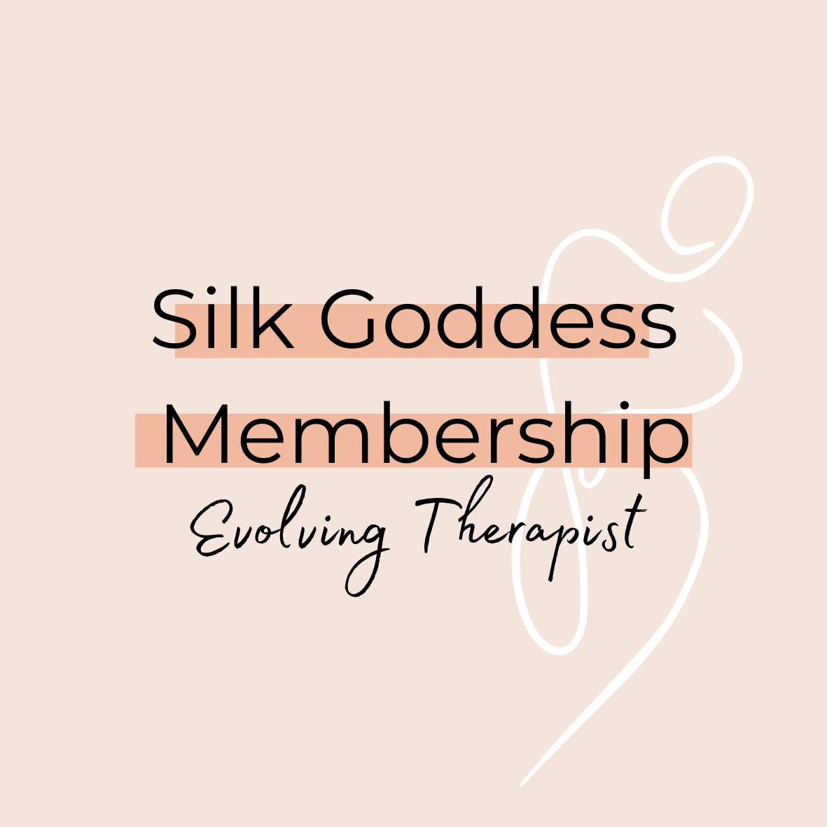Silk Goddess Membership (Evolving Therapist)