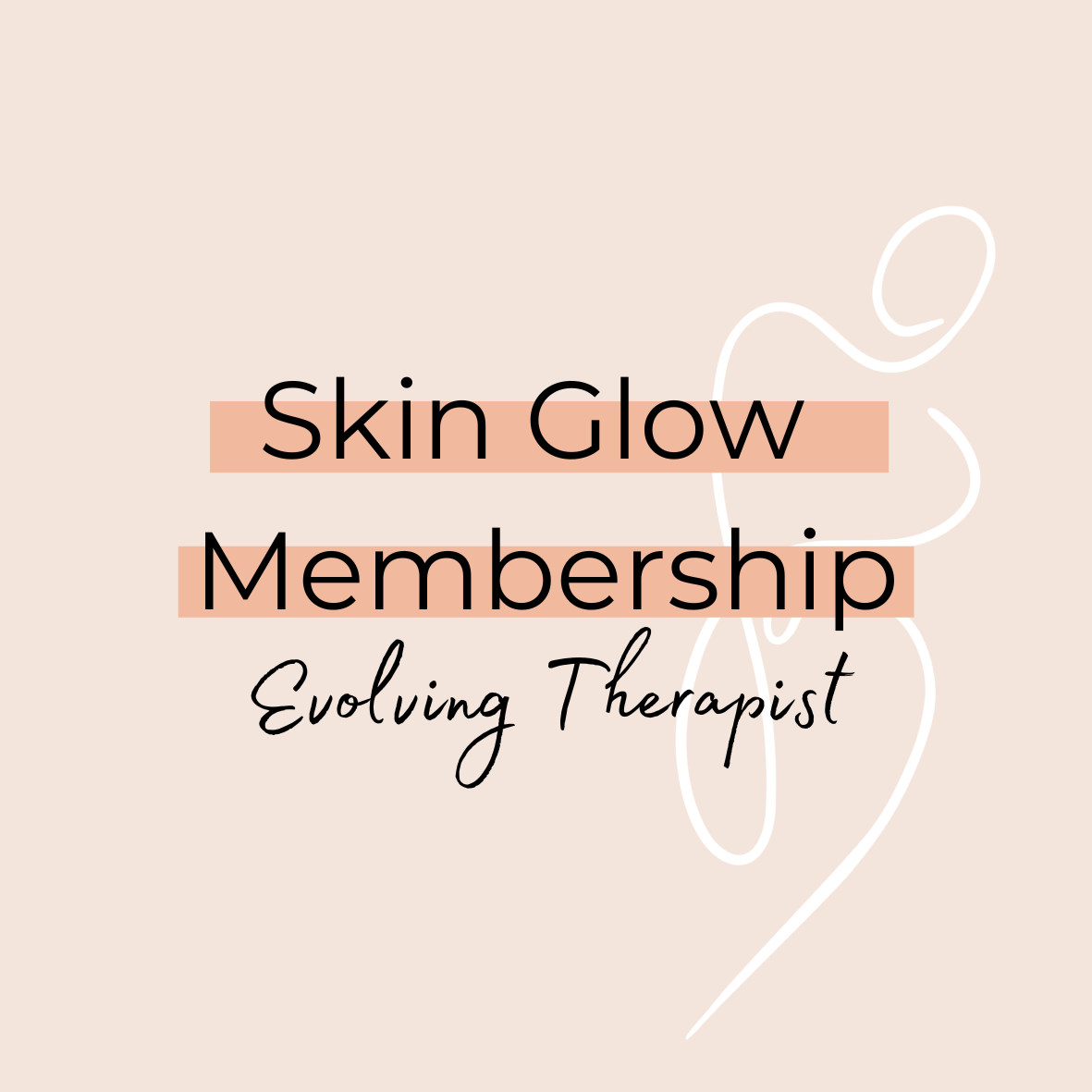 Skin Glow Membership (Evolving Therapist)