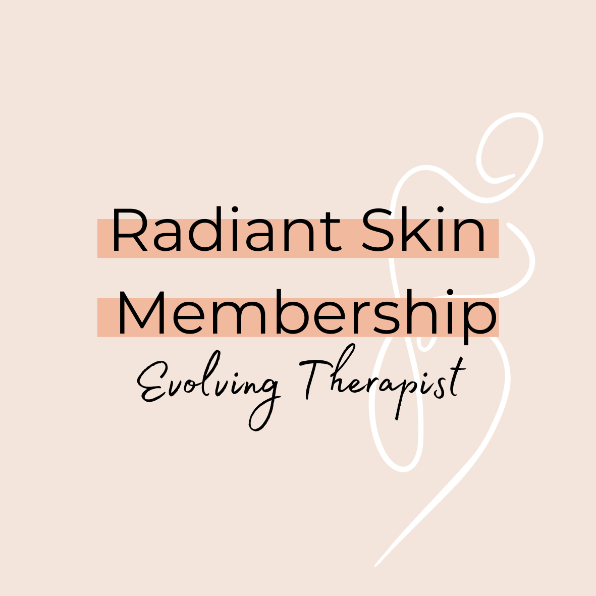 Radiant Skin Membership (Evolving Therapist)
