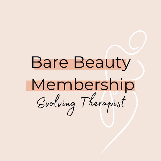 Bare Beauty Membership (Evolving Therapist)